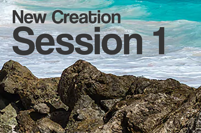Session 1: We Are a New Creation