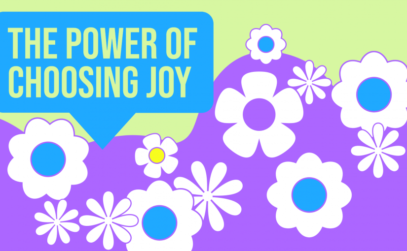 The Power of Choosing Joy