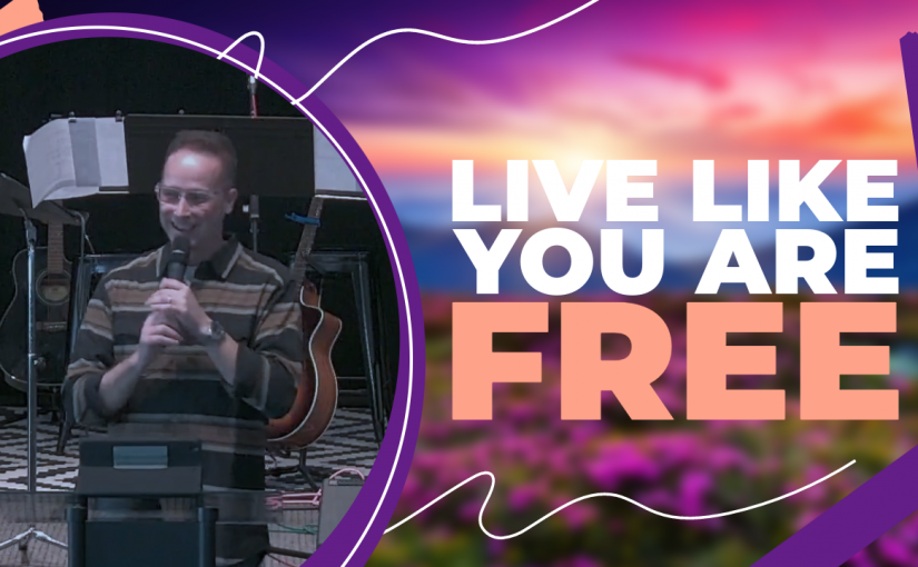Live Like You Are Free
